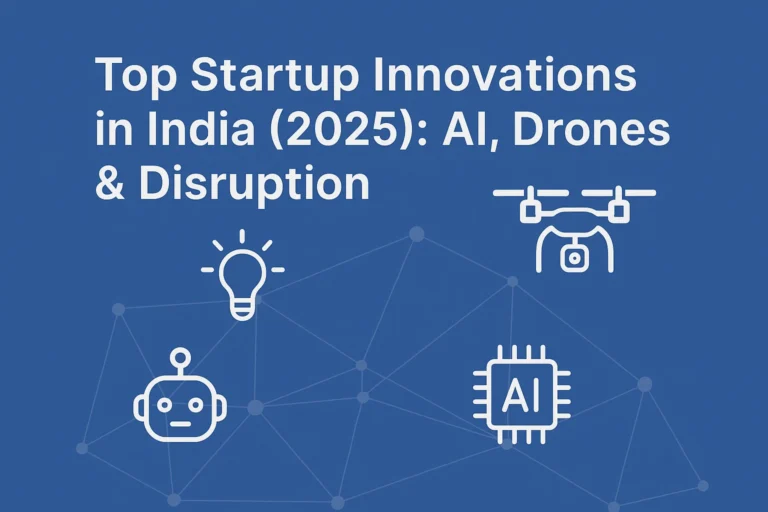 Top Startup Innovations in India (2025): AI, Drones & Disruption